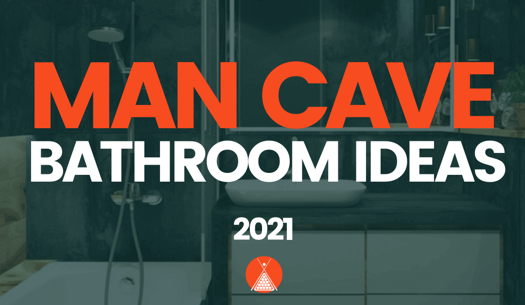Man Cave Bathroom Ideas