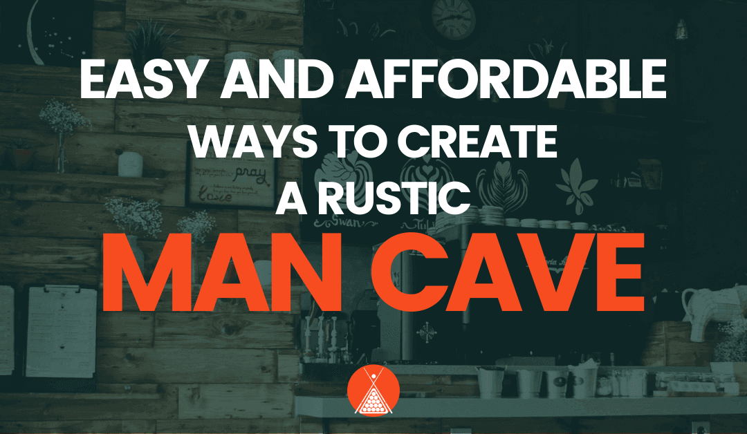 Easy And Affordable Ways To Create A Rustic Man Cave Bar